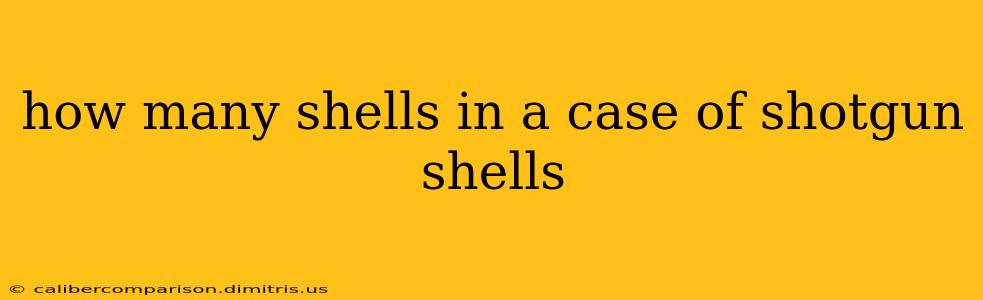 how many shells in a case of shotgun shells