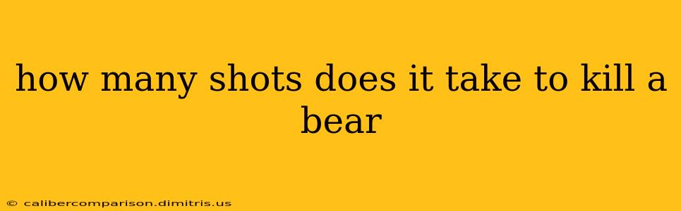 how many shots does it take to kill a bear