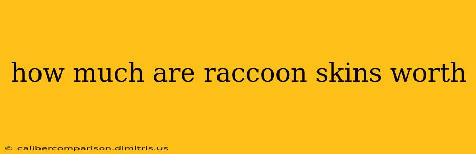 how much are raccoon skins worth