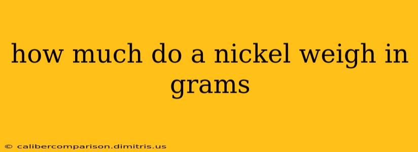 how much do a nickel weigh in grams