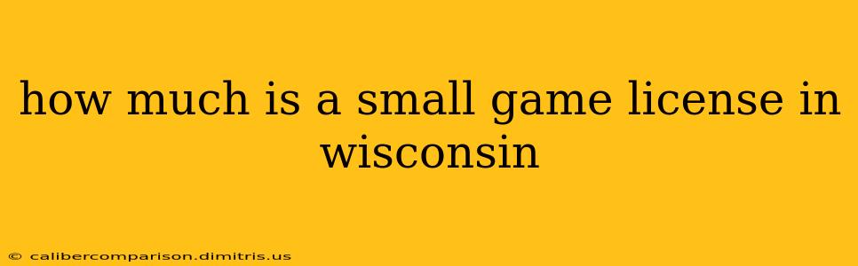 how much is a small game license in wisconsin