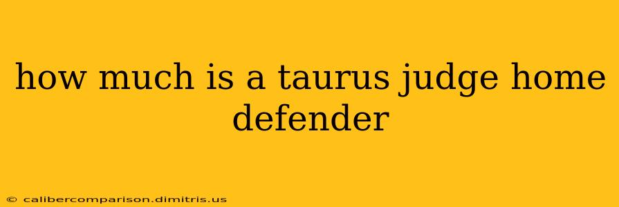 how much is a taurus judge home defender