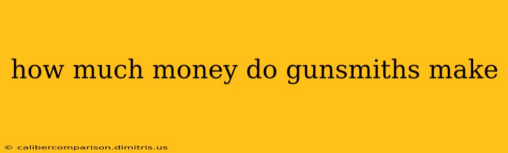 how much money do gunsmiths make