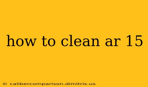 how to clean ar 15