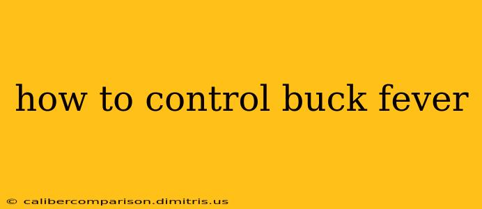 how to control buck fever