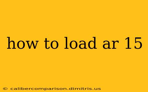 how to load ar 15