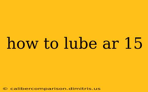 how to lube ar 15