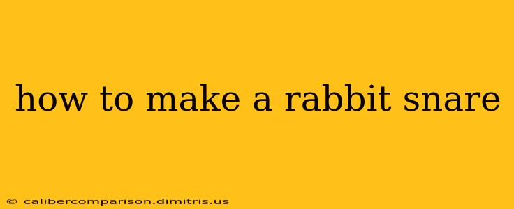 how to make a rabbit snare