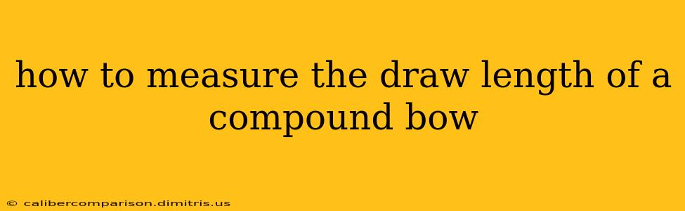 how to measure the draw length of a compound bow