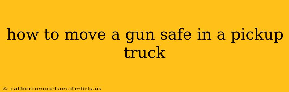 how to move a gun safe in a pickup truck