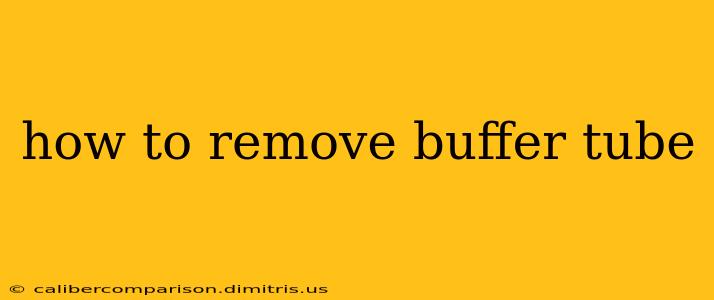 how to remove buffer tube