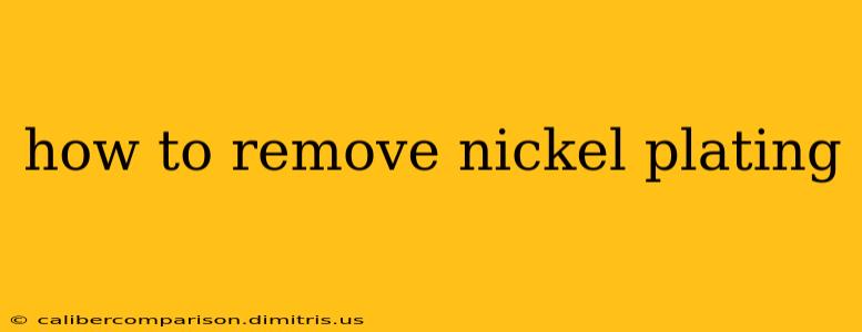 how to remove nickel plating