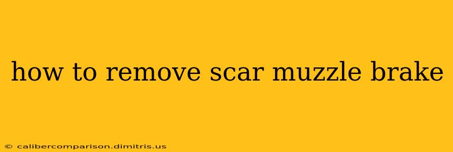 how to remove scar muzzle brake