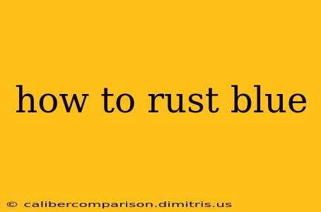 how to rust blue