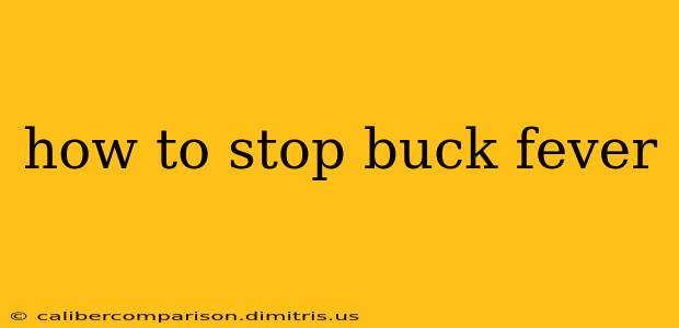 how to stop buck fever