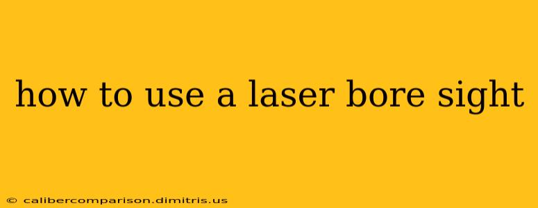 how to use a laser bore sight