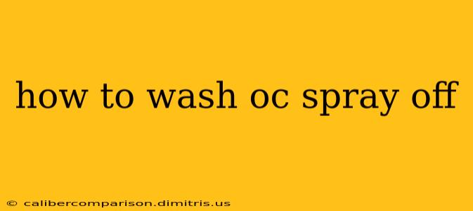 how to wash oc spray off