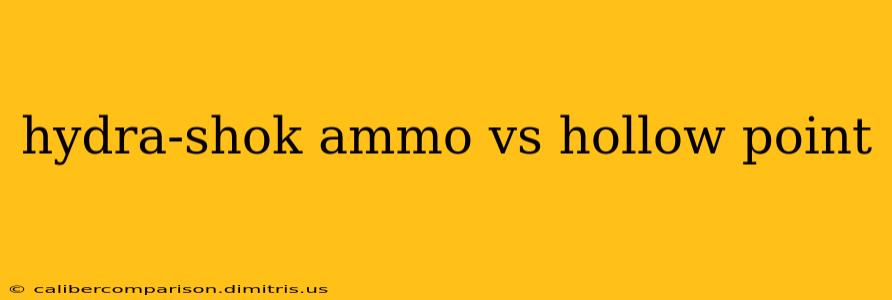 hydra-shok ammo vs hollow point