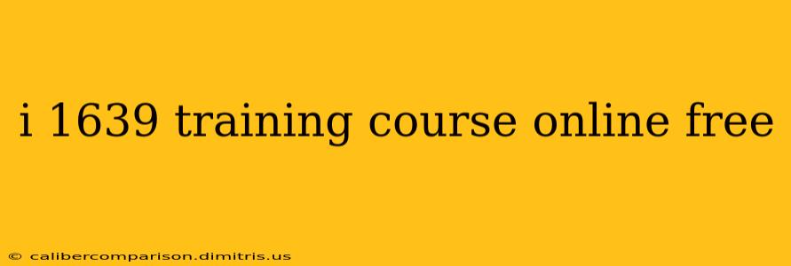 i 1639 training course online free