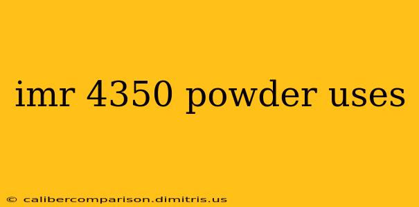 imr 4350 powder uses