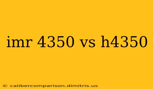 imr 4350 vs h4350