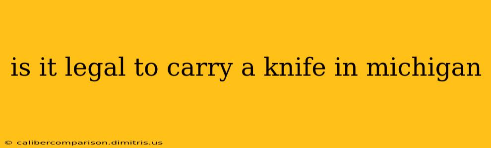 is it legal to carry a knife in michigan