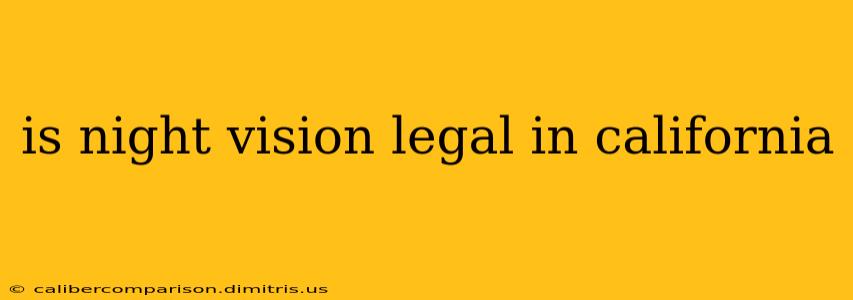 is night vision legal in california