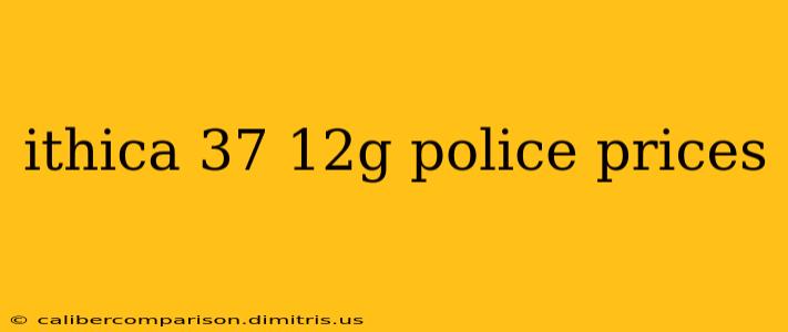 ithica 37 12g police prices