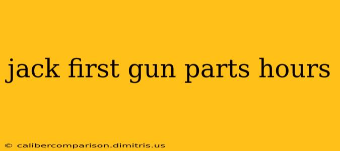 jack first gun parts hours