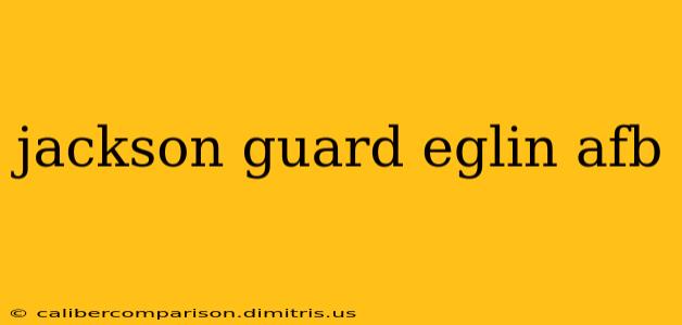 jackson guard eglin afb