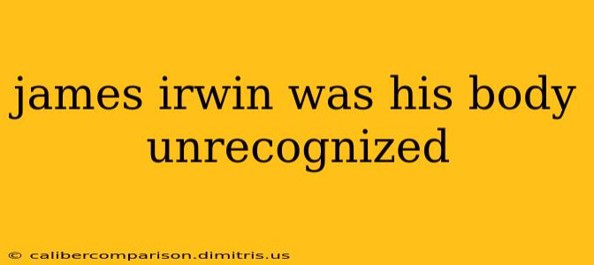 james irwin was his body unrecognized