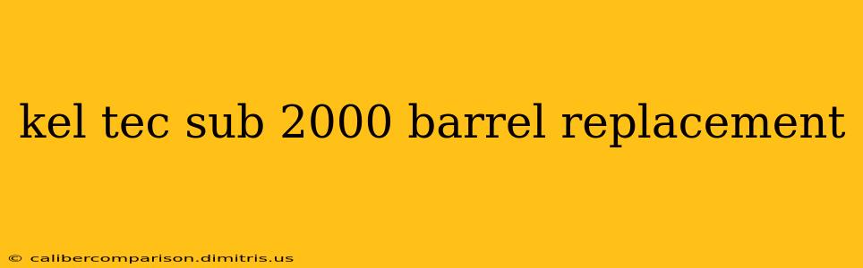 kel tec sub 2000 barrel replacement