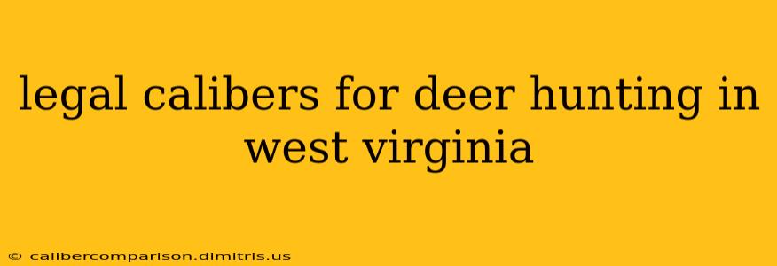 legal calibers for deer hunting in west virginia