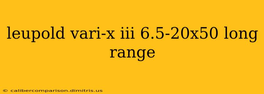 leupold vari-x iii 6.5-20x50 long range