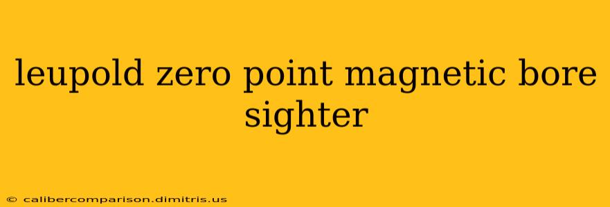 leupold zero point magnetic bore sighter