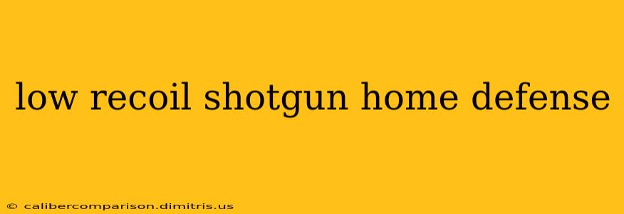 low recoil shotgun home defense