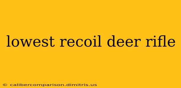 lowest recoil deer rifle