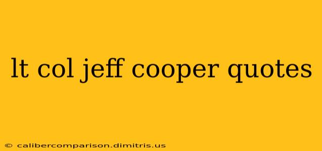 lt col jeff cooper quotes