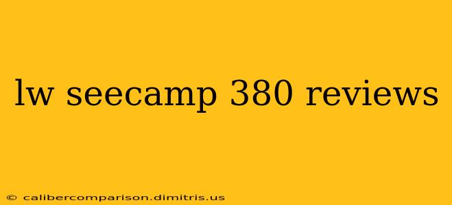 lw seecamp 380 reviews