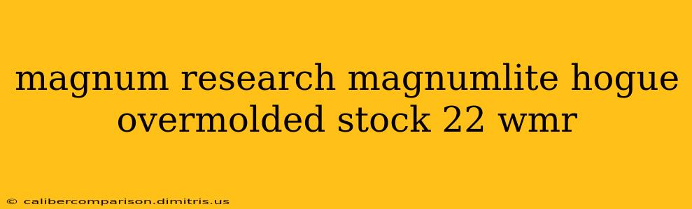 magnum research magnumlite hogue overmolded stock 22 wmr