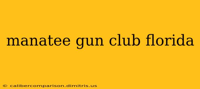 manatee gun club florida