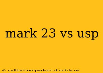 mark 23 vs usp