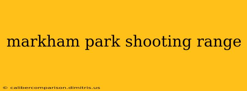 markham park shooting range