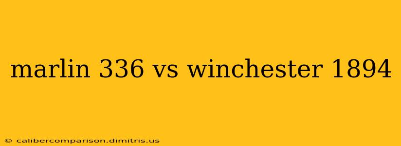 marlin 336 vs winchester 1894