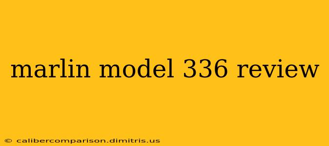 marlin model 336 review