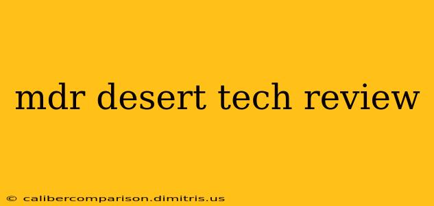 mdr desert tech review