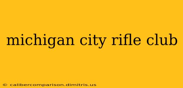 michigan city rifle club