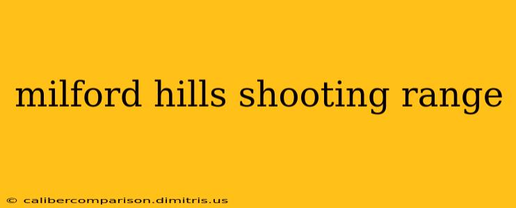 milford hills shooting range