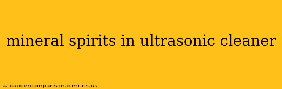 mineral spirits in ultrasonic cleaner