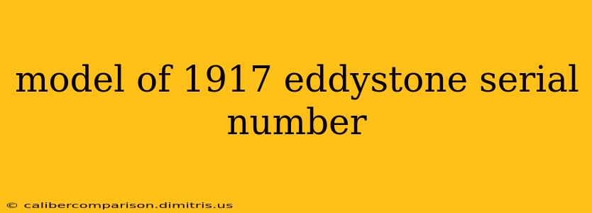 model of 1917 eddystone serial number